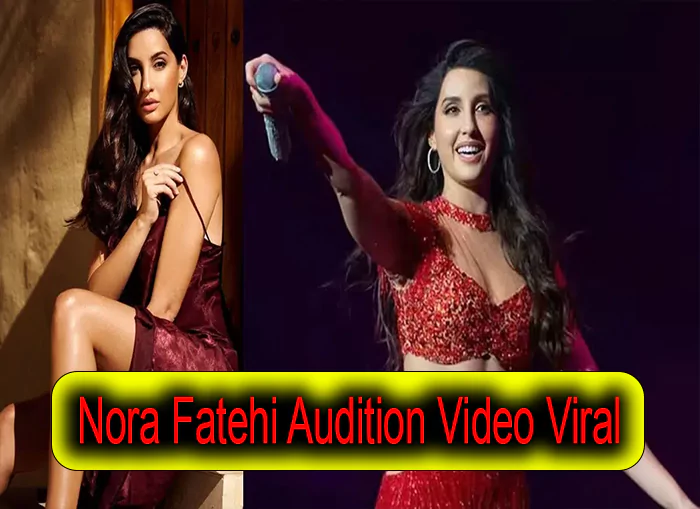 Nora Fatehi Audition Video Viral